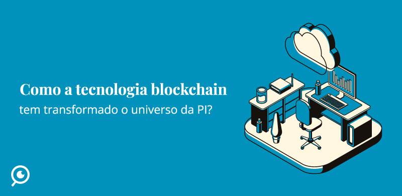 Tecnologia Blockchain transforma universo da PI